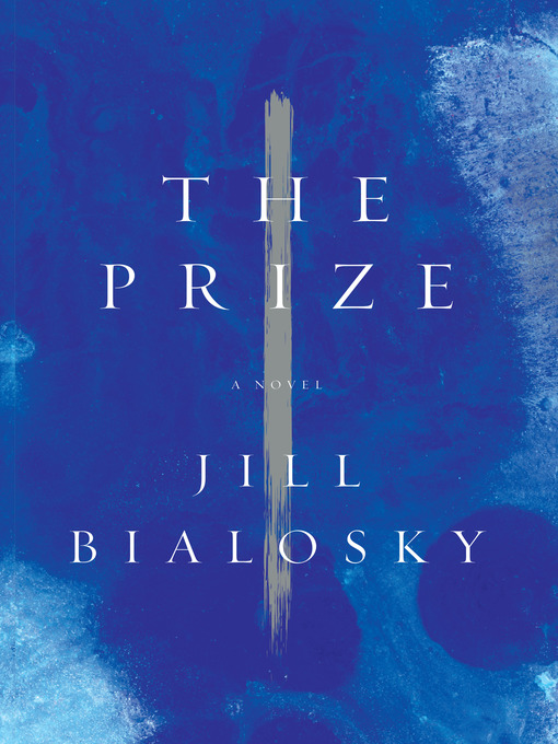 Détails du titre pour The Prize par Jill Bialosky - Disponible
